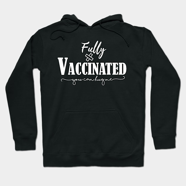 Fully Vaccinated ,You can hug me Hoodie by WhatsDax